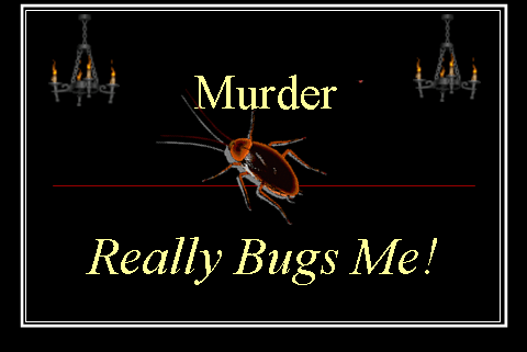 Murder: Really bugs me